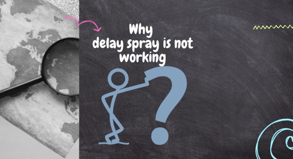 Why Delay Spray Not Working